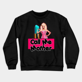 Ru Call Me Mother Crewneck Sweatshirt